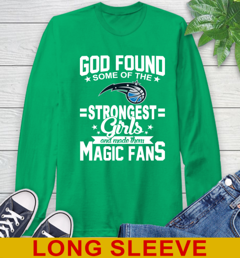 Orlando Magic NBA Basketball God Found Some Of The Strongest Girls Adoring Fans Long Sleeve T-Shirt 8