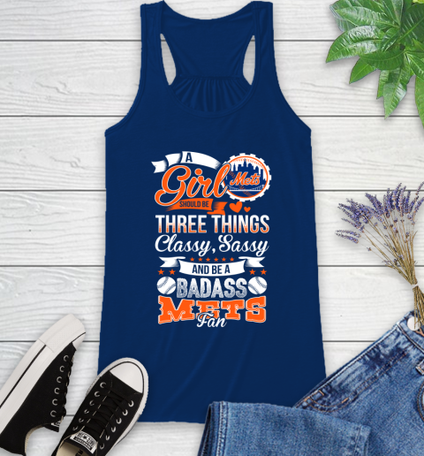 New York Mets MLB Baseball A Girl Should Be Three Things Classy Sassy And A Be Badass Fan Racerback Tank - Image 9