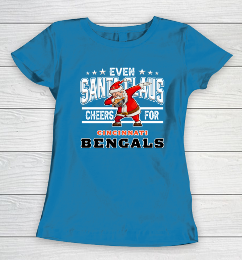 Cincinnati Bengals Even Santa Claus Cheers For Christmas NFL Women's T-Shirt 6