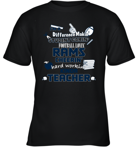 Los Angeles Rams NFL I'm A Difference Making Student Caring Football Loving Kinda Teacher Youth T-Shirt