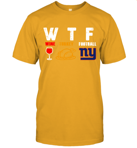 WTF Wine Turkey Football New York Giants Thanksgiving Unisex Jersey Tee