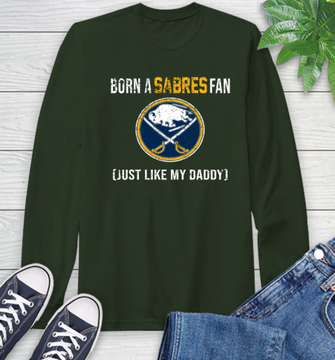 NHL Buffalo Sabres Hockey Loyal Fan Just Like My Daddy Shirt Long Sleeve T-Shirt 6