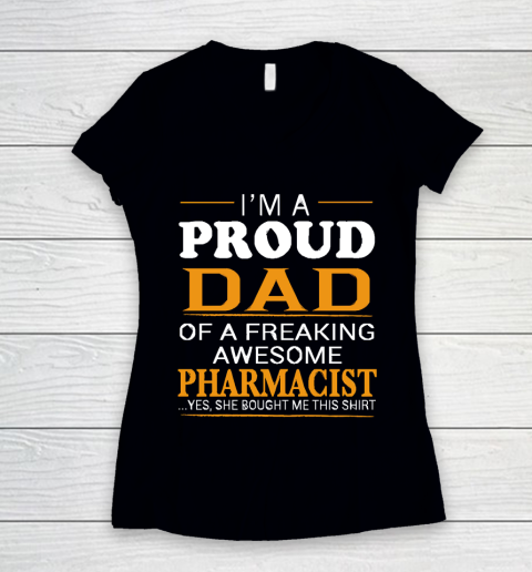 Father's Day Funny Gift Ideas Apparel  Proud Dad of Freaking Awesome PHARMACIST She bought me this Women's V-Neck T-Shirt