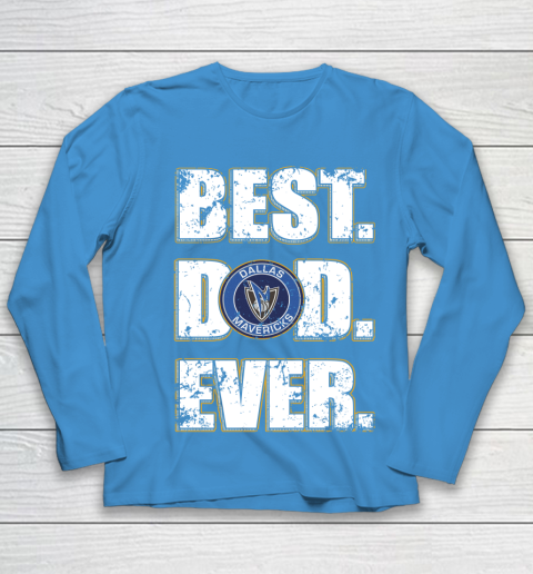 NBA Dallas Mavericks Basketball Best Dad Ever Family Shirt Youth Long Sleeve 5
