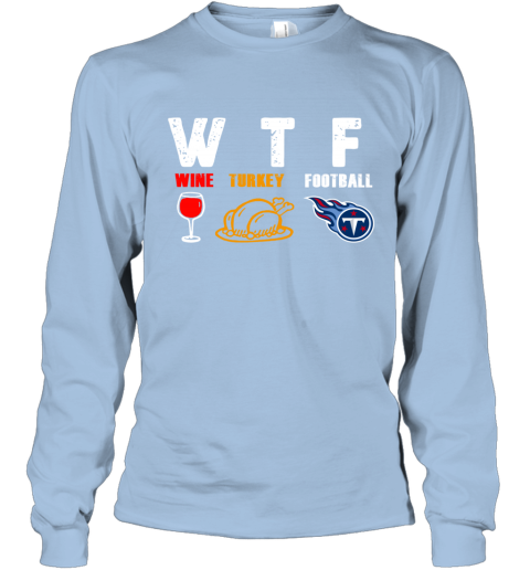 WTF Thanksgiving Wine Turkey Football Tennessee Titans - Rookbrand