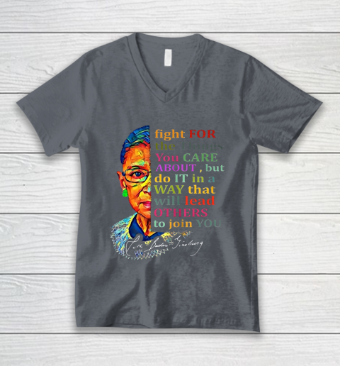 Awesome Ruth Bader Ginsburg Fight For The Things You Care V-Neck T-Shirt 4