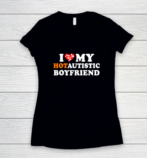 Valentine's Day I Love My Hot Autistic Boyfriend Women's V-Neck T-Shirt