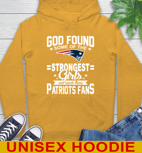 New England Patriots NFL Football God Found Some Of The Strongest Girls Adoring Fans Hoodie 2