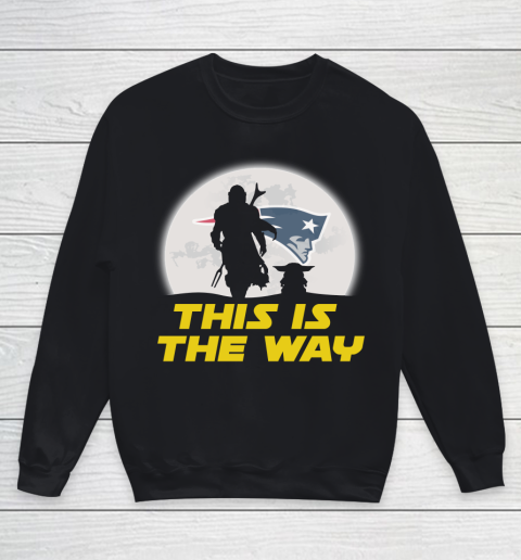 New England Patriots NFL Football Star Wars Yoda And Mandalorian This Is The Way Youth Sweatshirt