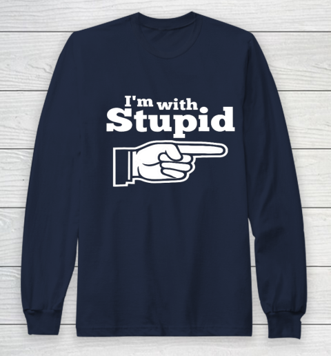 I m With Stupid Shirt Funny Long Sleeve T-Shirt 2