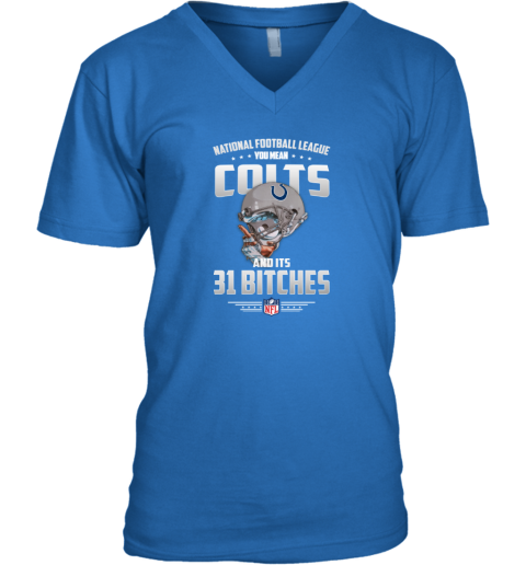 NFL You Mean Colts And Its 31 Bitches Indianapolis T-Shirt - Rookbrand