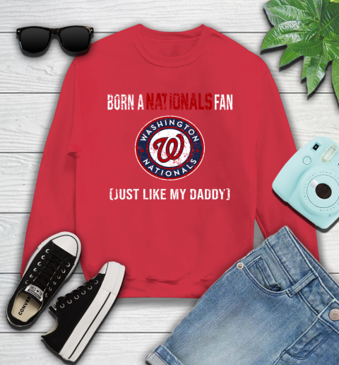 MLB Baseball Washington Nationals Loyal Fan Just Like My Daddy Shirt Youth Sweatshirt 6