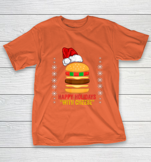 Happy Holidays with Cheese shirt Christmas cheeseburger Gift T-Shirt 4