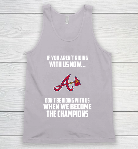 MLB Atlanta Braves Baseball We Become The Champions Tank Top 3