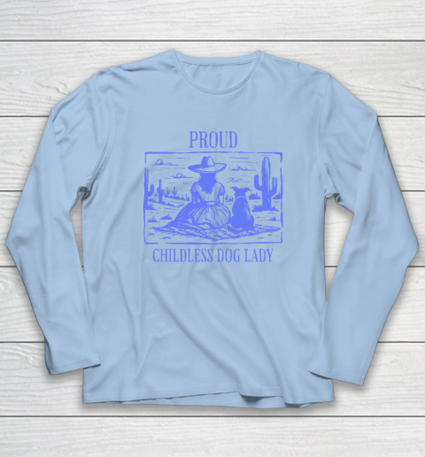 Proud Childless Dog Lady Long Sleeve T-Shirt 5