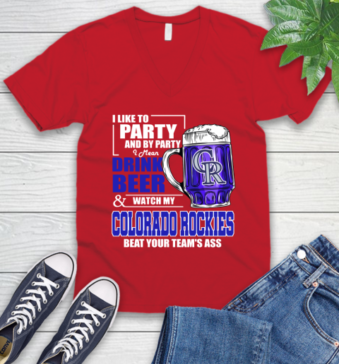 MLB I Like To Party And By Party I Mean Drink Beer And Watch My Colorado Rockies Beat Your Team's Ass Baseball V-Neck T-Shirt 6