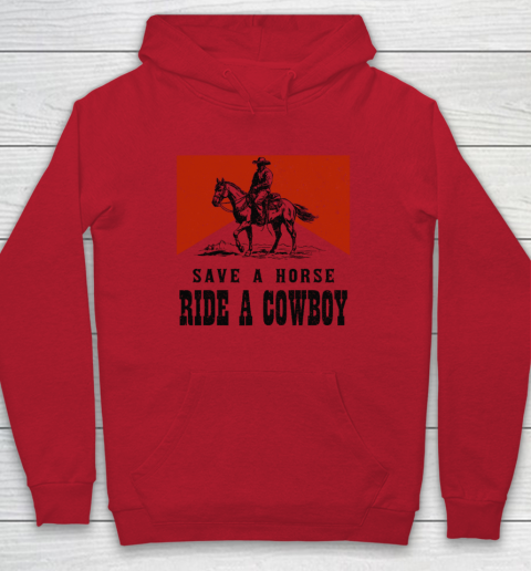 Save A Horse Ride A Cowboy Hoodie 6