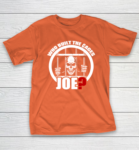 Who Built The Cages Joe T-Shirt 4