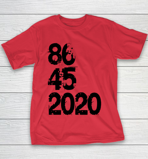 86 45 2020 Anti Trump Shirt 8645 Dump Trump Youth T-Shirt 6