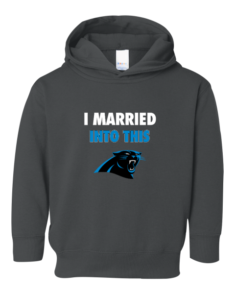 I Married Into This Carolina Panthers Toddler Pullover Fleece Hoodie