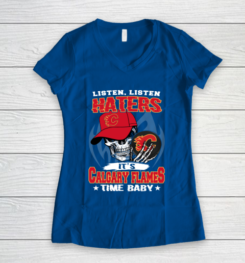 Listen Haters It is FLAMES Time Baby NHL Women's V-Neck T-Shirt 7