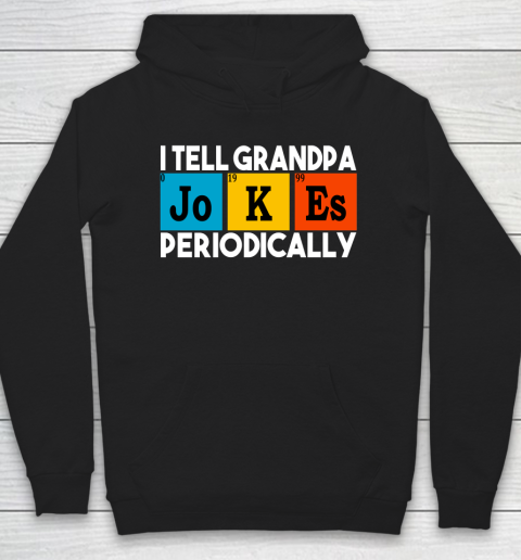 I Tell Grandpa Jokes Periodically Funny Grandfather Gift Awesome Father's Day Hoodie