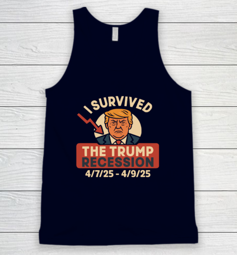 I Survived The Trump Recession 4  7  25 To 4  9  25 Tank Top 2
