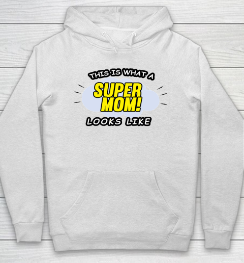 Mother's Day Funny Gift Ideas Apparel  This is what a super mom looks like T Shirt Hoodie