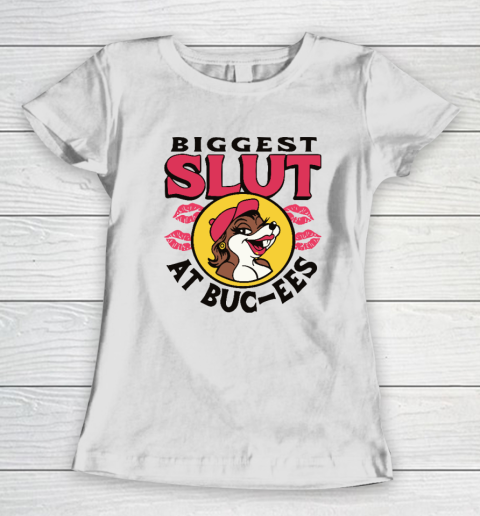 The Biggest Slut At Bucee's The Gas Station Women's T-Shirt