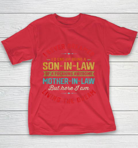 Son In Law Shirt  I Never Dreamed I d End Up Being A Son In Law Mother in Law Youth T-Shirt 7