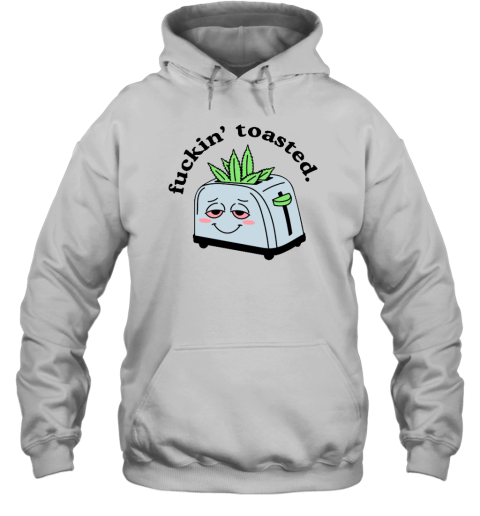 Mistersunshinebaby Fuckin' Toasted Hoodie