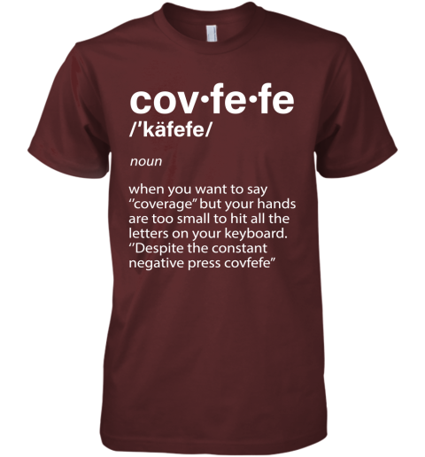 ar9b covfefe definition coverage donald trump shirts premium guys tee 5 front maroon