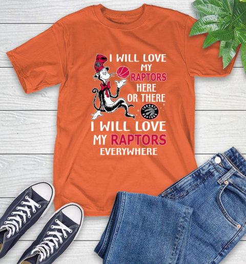 NBA Basketball Toronto Raptors I Will Love My Raptors Everywhere Dr Seuss Shirt T-Shirt 4