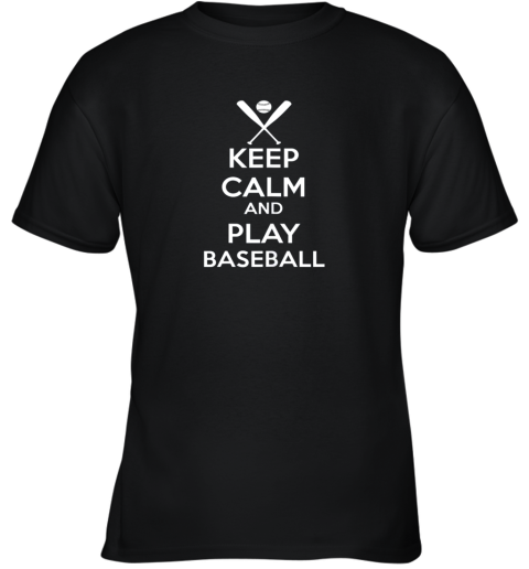 Keep Calm And Play Baseball Youth T-Shirt