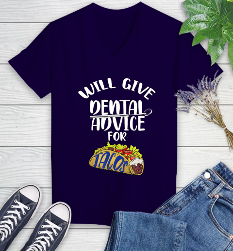 Nurse Shirt Will Give Dental Advice For Tacos Funny Dentist Gift T Shirt Women's V-Neck T-Shirt 3