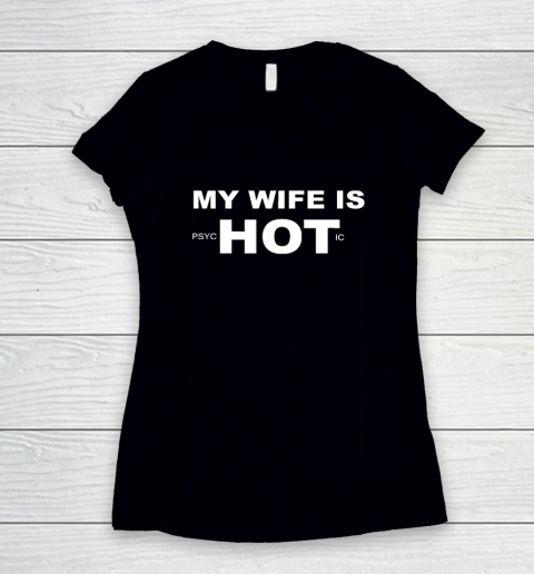 Funny My Wife is psycHOTic Shirt  My Wife Is Hot Women's V-Neck T-Shirt