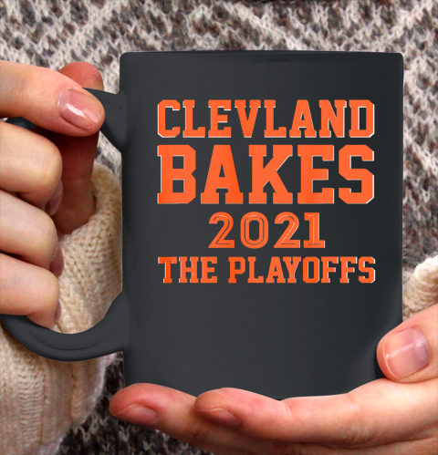 Cleveland Bakes the Playoffs 2021 Football Ceramic Mug 11oz