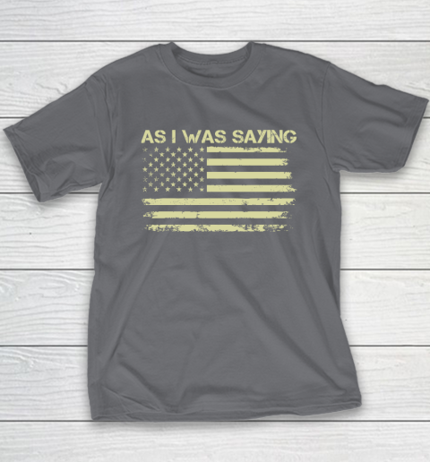 As I Was Saying Funny Political Trump 2024 Election Youth T-Shirt 5