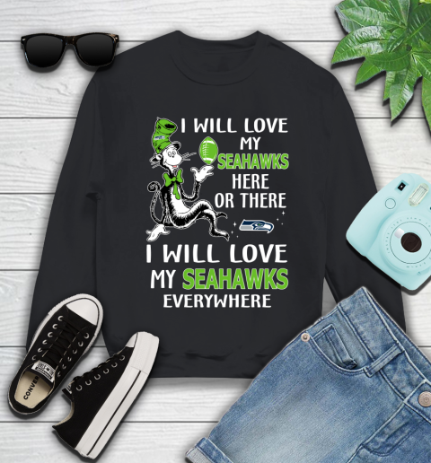 NFL Football Seattle Seahawks I Will Love My Seahawks Everywhere Dr Seuss Shirt Youth Sweatshirt