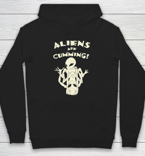 Aliens Are Cumming Hoodie