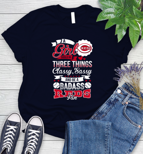Cincinnati Reds MLB Baseball A Girl Should Be Three Things Classy Sassy And A Be Badass Fan Women's T-Shirt 3 Cincinnati Reds MLB Baseball A Girl Should Be Three Things Classy Sassy And A Be Badass Fan Women's T-Shirt - Image 3