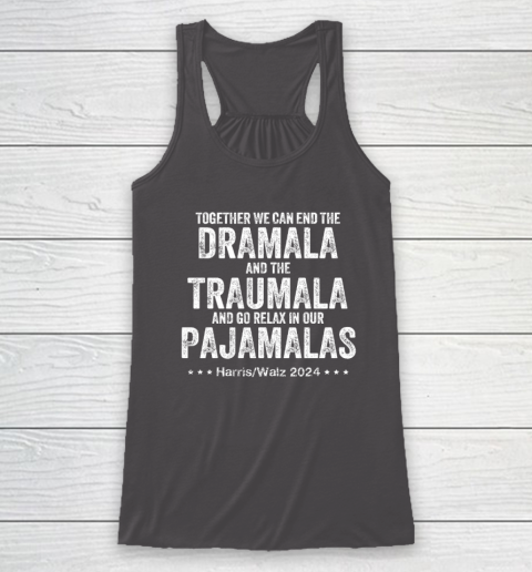 Together We Can End the Dramala And The Traumala Racerback Tank 6