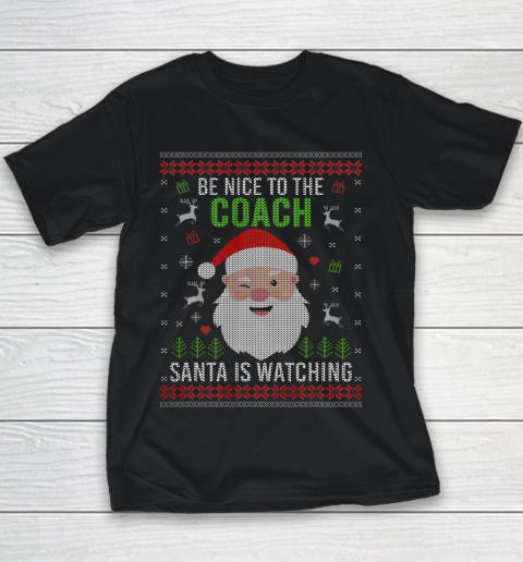 Be Nice To The Coach Santa Is Watching Ugly Christmas Youth T-Shirt