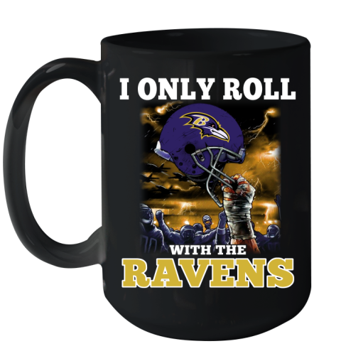 Baltimore Ravens NFL Football I Only Roll With My Team Sports Ceramic Mug 15oz