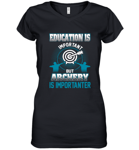 Education Is Important But Archery Is Importanter Women's V-Neck T-Shirt