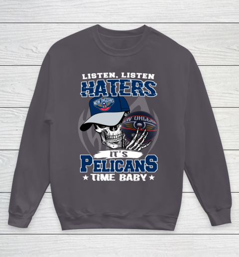 Listen Haters It is PELICANS Time Baby NBA Youth Sweatshirt 5