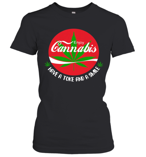 Enjoy Cannabis Have A Toke And A Smile Women's T-Shirt