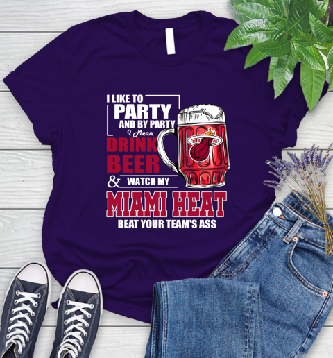 NBA Drink Beer and Watch My Miami Heat Beat Your Team's Ass Basketball Women's T-Shirt 4