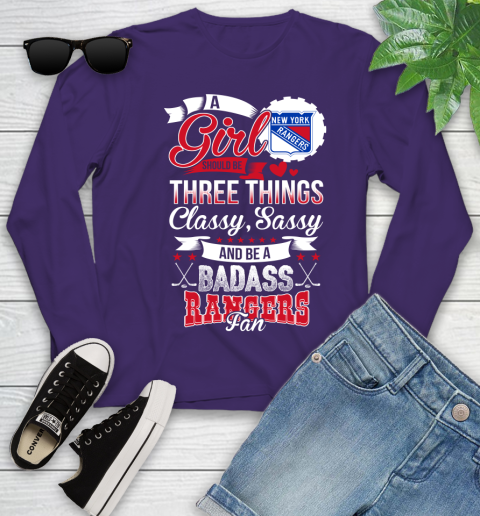 New York Rangers NHL Hockey A Girl Should Be Three Things Classy Sassy And A Be Badass Fan Youth Long Sleeve 4