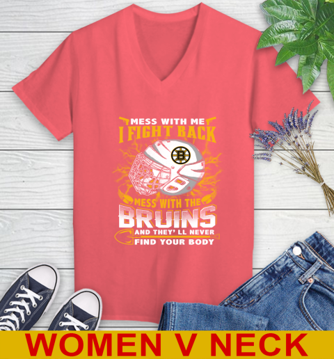 NHL Hockey Boston Bruins Mess With Me I Fight Back Mess With My Team And They'll Never Find Your Body Shirt Women's V-Neck T-Shirt 6